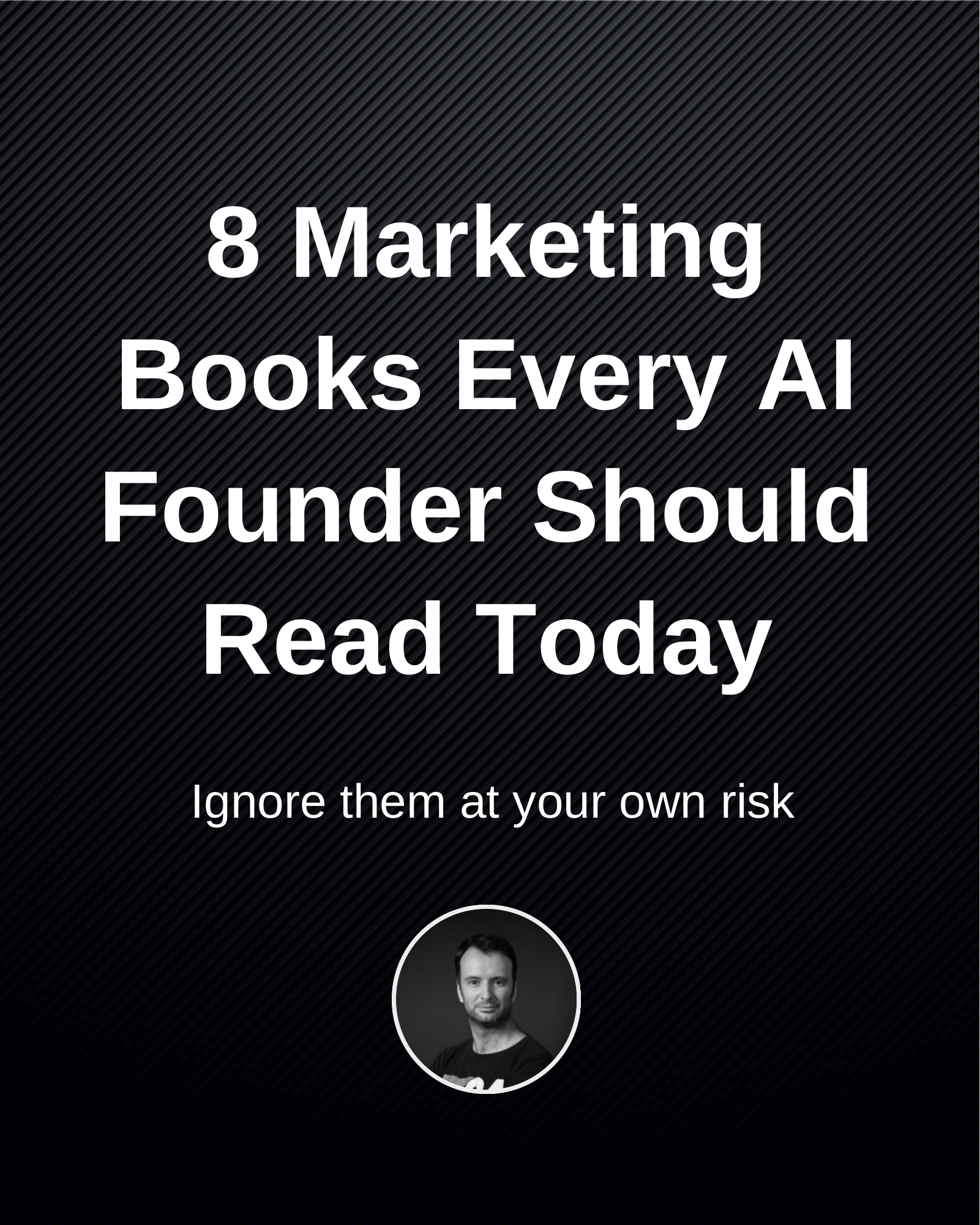 8 Marketing Books Every AI Founder Should Read Today