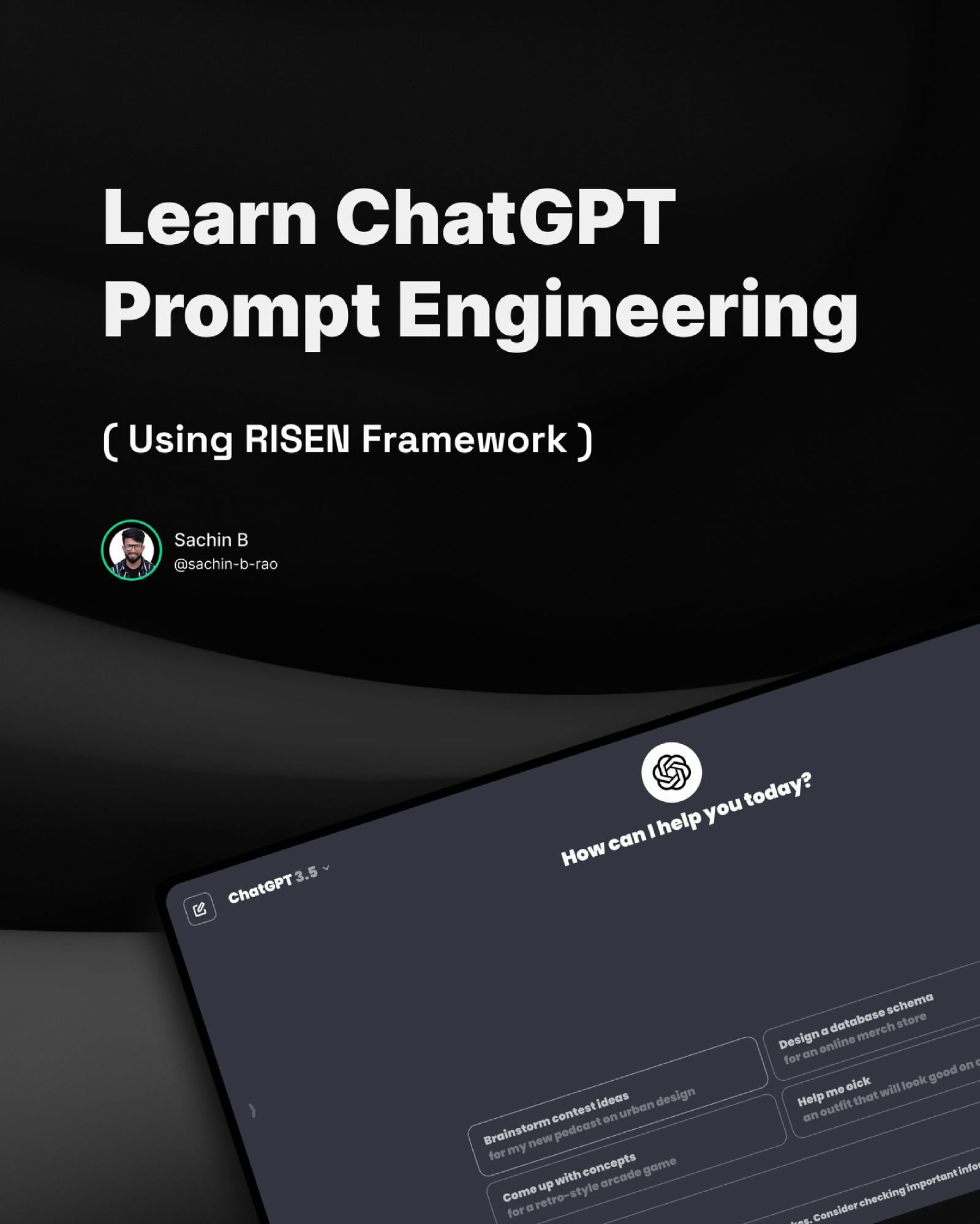 Learn ChatGPT Prompt Engineering (Using RISEN Framework )
