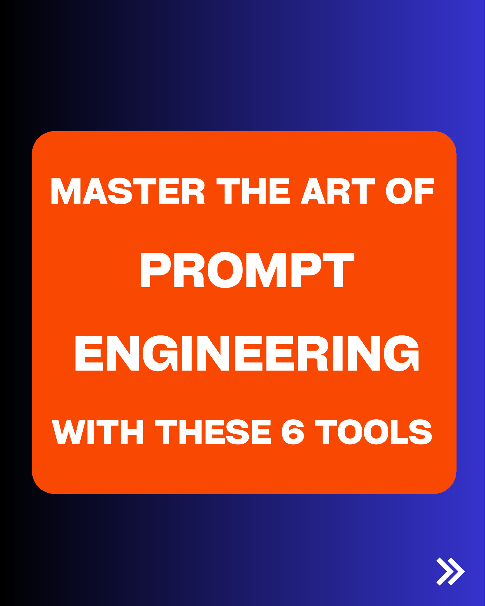 Master The Art of Prompt Engineering With These 6 Tools