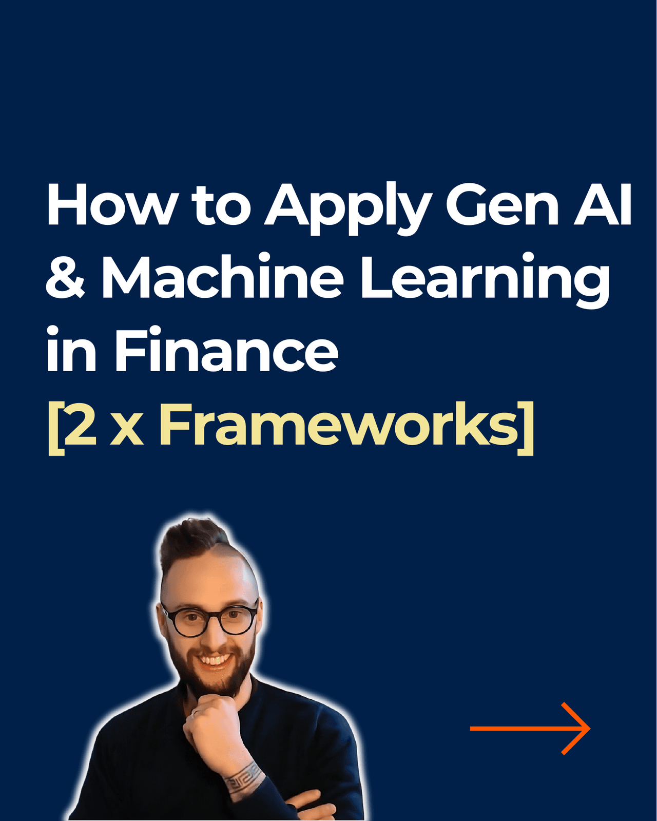How to Apply Gen AI & Machine Learning in Finance [2 x Frameworks]