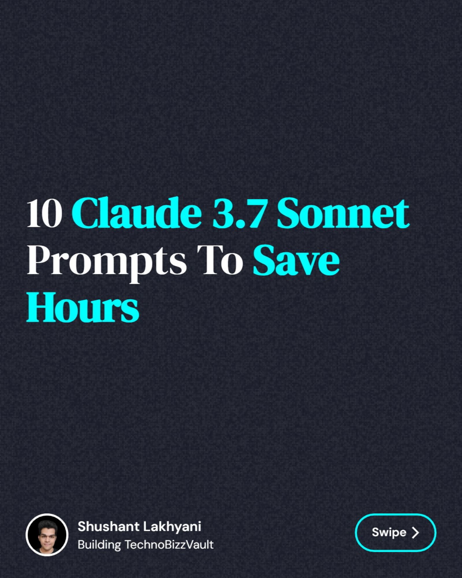10 Claude 3.7 Sonnet Prompts To Save Hours