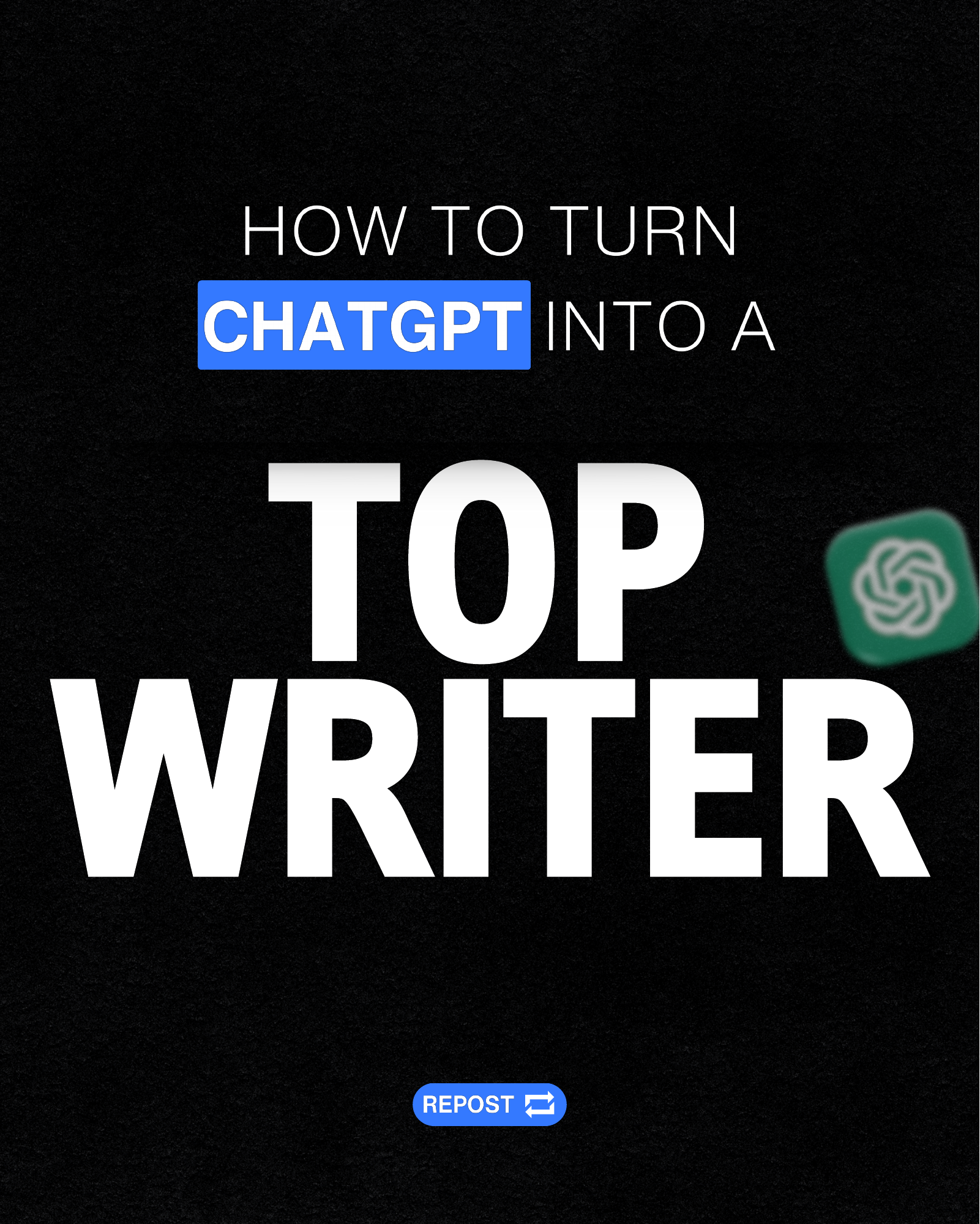 HOW TO TURN CHATGPT INTO A TOP WRITER