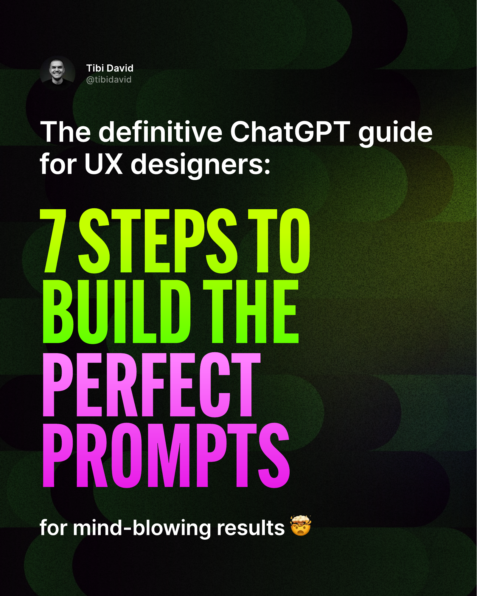 7 STEPS TO BUILD THE PERFECT PROMPTS