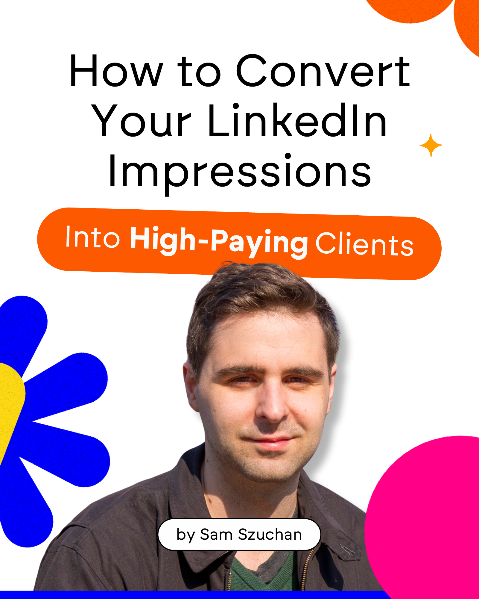 How to Convert Your LinkedIn Impressions Into High-Paying Clients