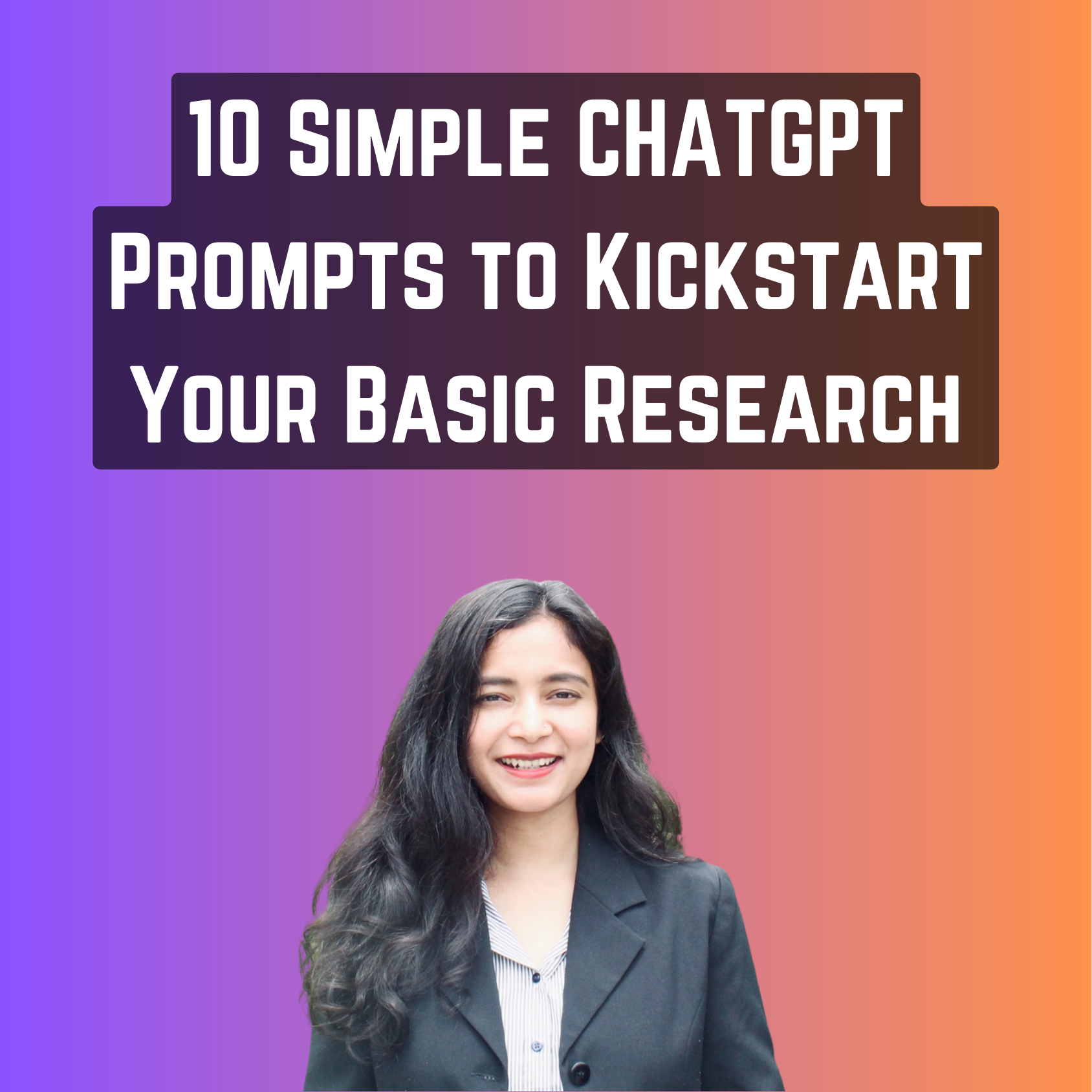 10 Simple ChatGPT Prompts to Kickstart Your Basic Research