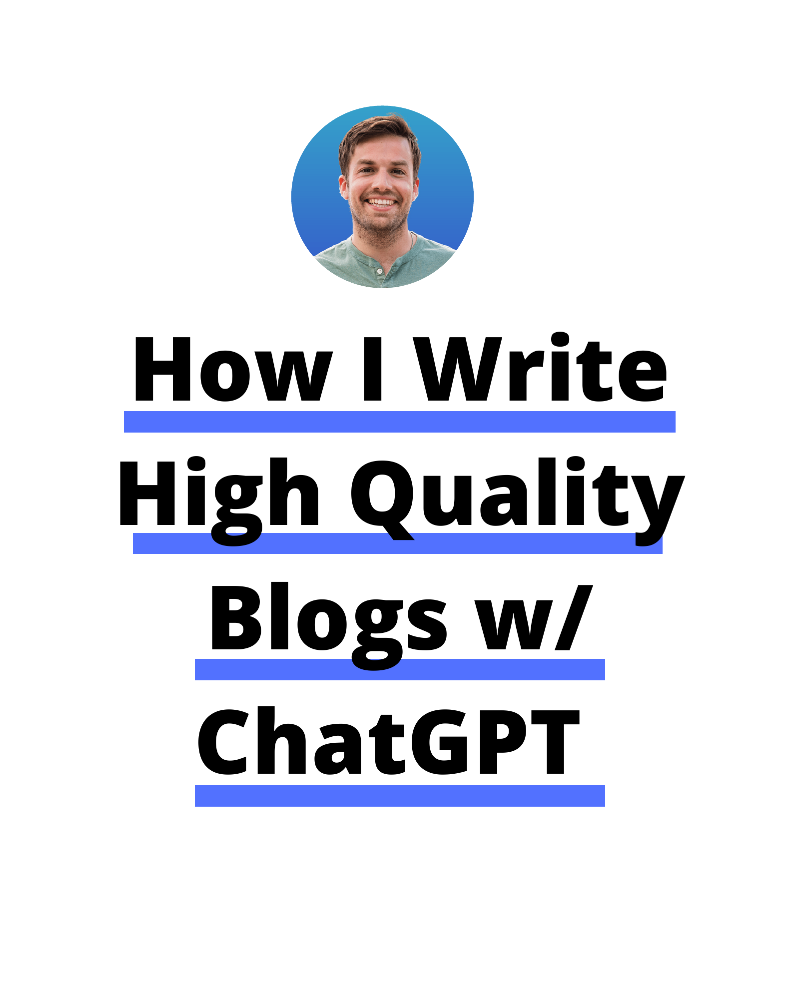 How I Write High Quality Blogs w/ ChatGPT