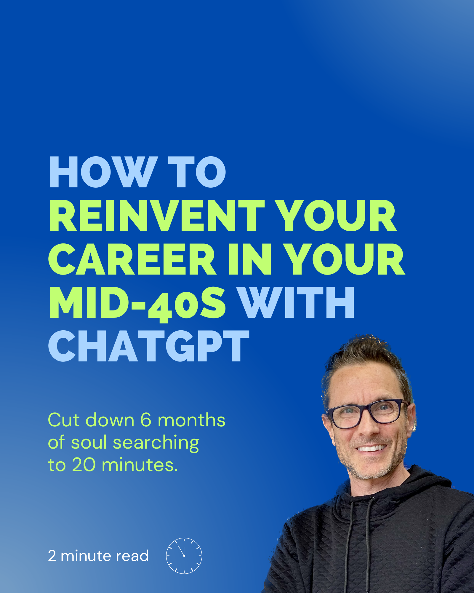 HOW TO REINVENT YOUR CAREER IN YOUR MID-40S WITH CHATGPT