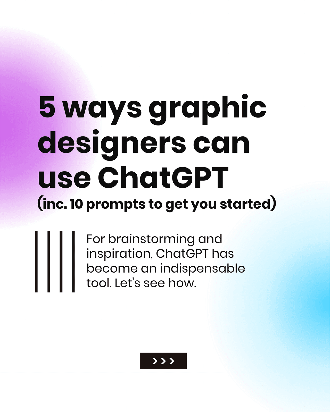 5 ways graphic designers can use ChatGPT (inc. 10 prompts to get you started)