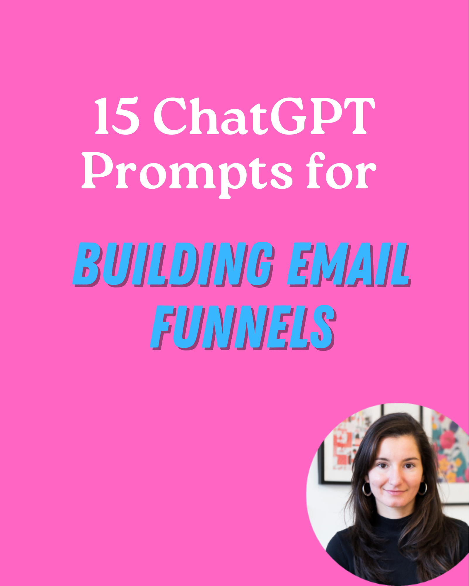 15 ChatGPT Prompts for BUILDING EMAIL FUNNELS