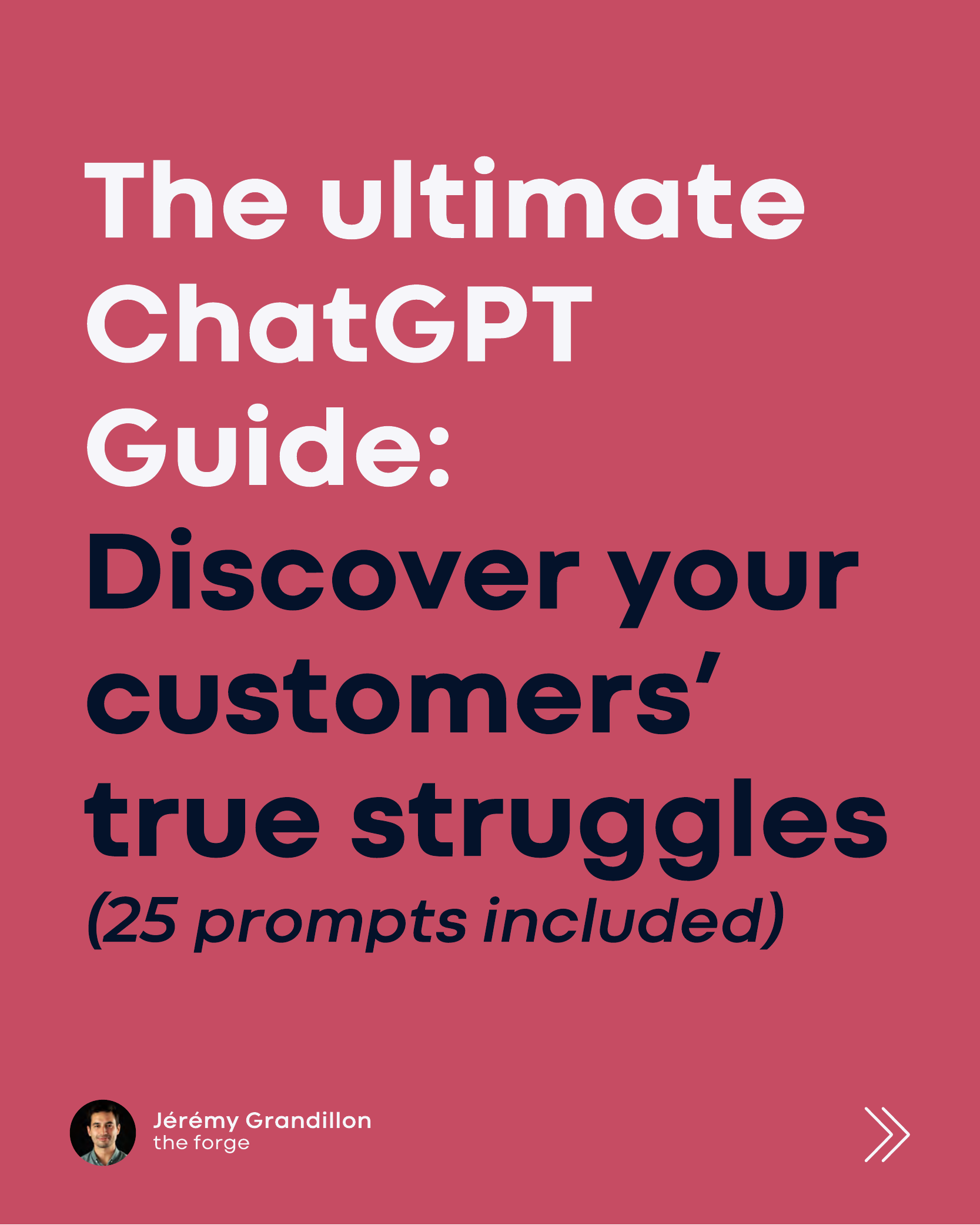 The ultimate ChatGPT Guide: Discover your customers’ true struggles (25 prompts included)
