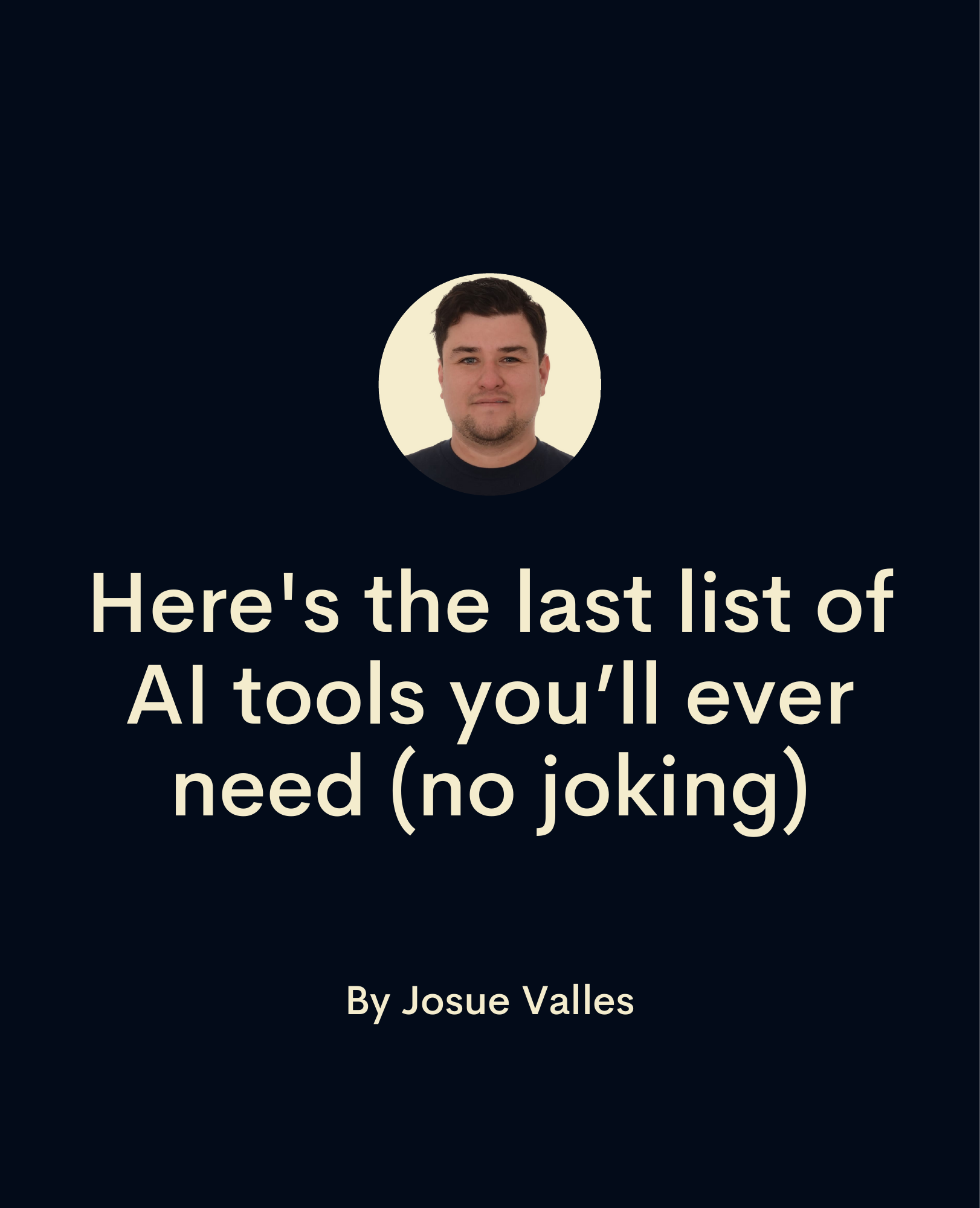 Here's the last list of AI tools you'll ever need (no joking)